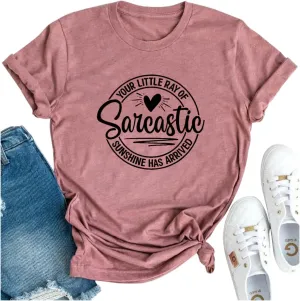 Sarcastic Shirt for Women Your Little Ray of Sarcastic Sunshine Has Arrived Funny Letter Print Short Sleeves Tee Tops
